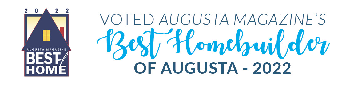 Voted Augusta Magazine's Best Homebuilder of Augusta - 2022