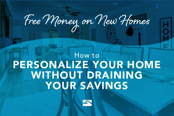 Free Money on New Homes? How to Personalize Your Home Without Draining Your Savings